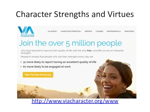 Character Strengths and Virtues http://www.viacharacter.org/www