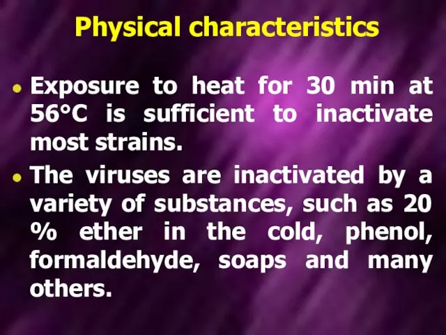 Physical characteristics Exposure to heat for 30 min at 56°C is