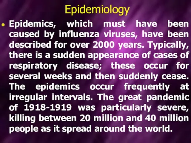 Epidemiology Epidemics, which must have been caused by influenza viruses, have