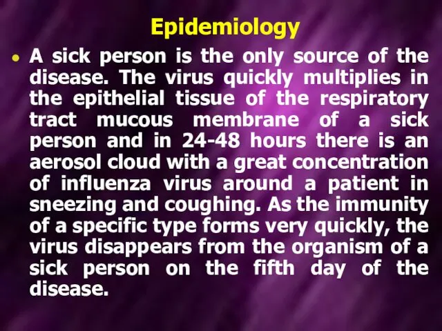 Epidemiology A sick person is the only source of the disease.