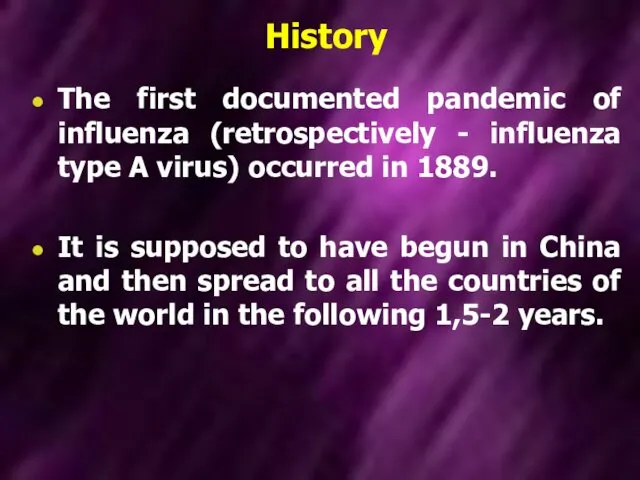 History The first documented pandemic of influenza (retrospectively - influenza type