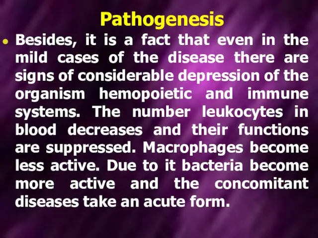 Pathogenesis Besides, it is a fact that even in the mild