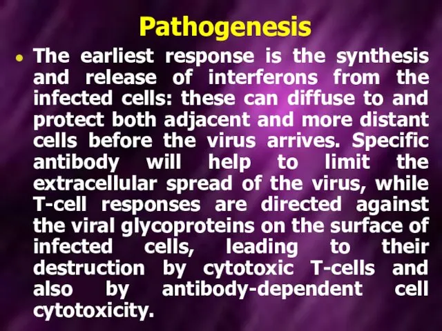 Pathogenesis The earliest response is the synthesis and release of interferons