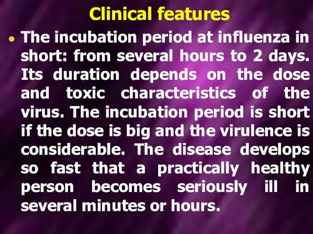 Clinical features The incubation period at influenza in short: from several