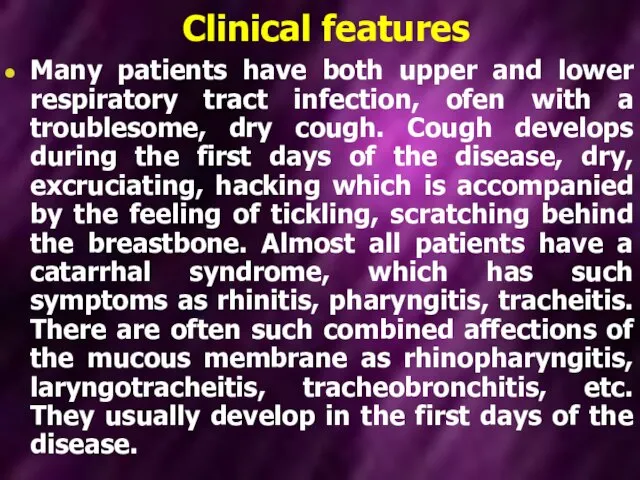 Clinical features Many patients have both upper and lower respiratory tract