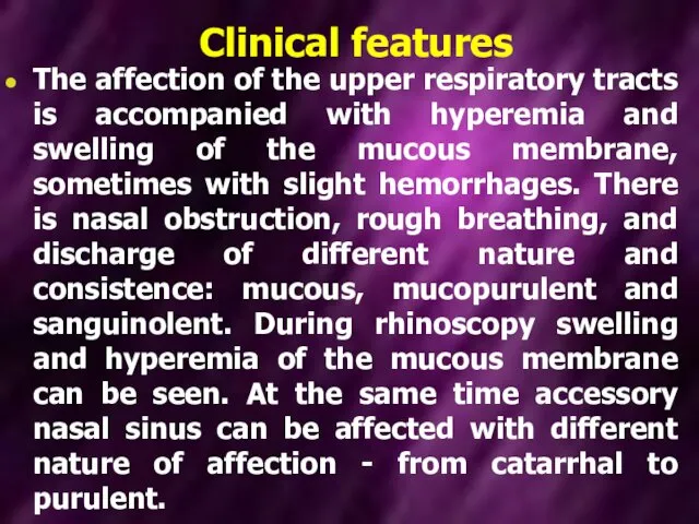 Clinical features The affection of the upper respiratory tracts is accompanied