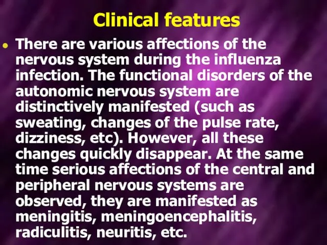 Clinical features There are various affections of the nervous system during