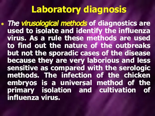 Laboratory diagnosis The virusological methods of diagnostics are used to isolate
