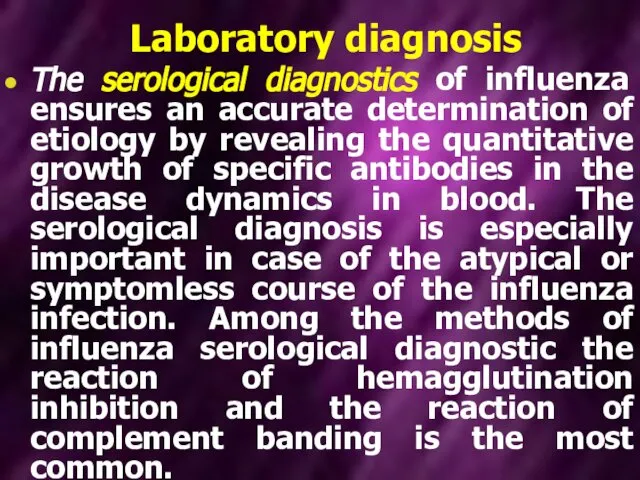 Laboratory diagnosis The serological diagnostics of influenza ensures an accurate determination