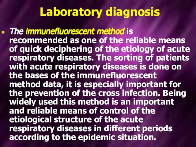 Laboratory diagnosis The immunefluorescent method is recommended as one of the