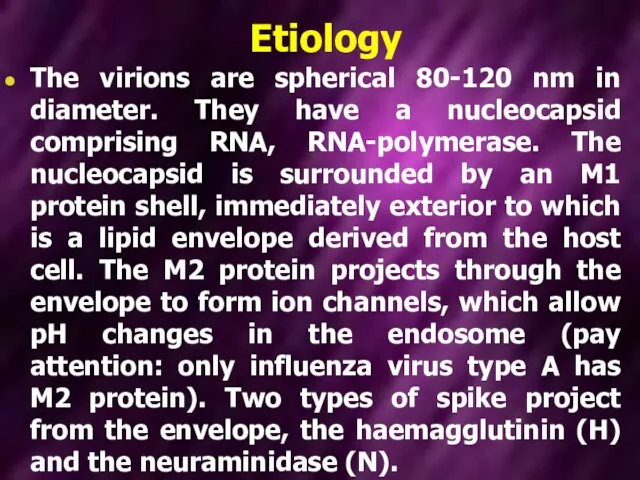 Etiology The virions are spherical 80-120 nm in diameter. They have