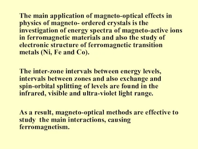 The main application of magneto-optical effects in physics of magneto- ordered