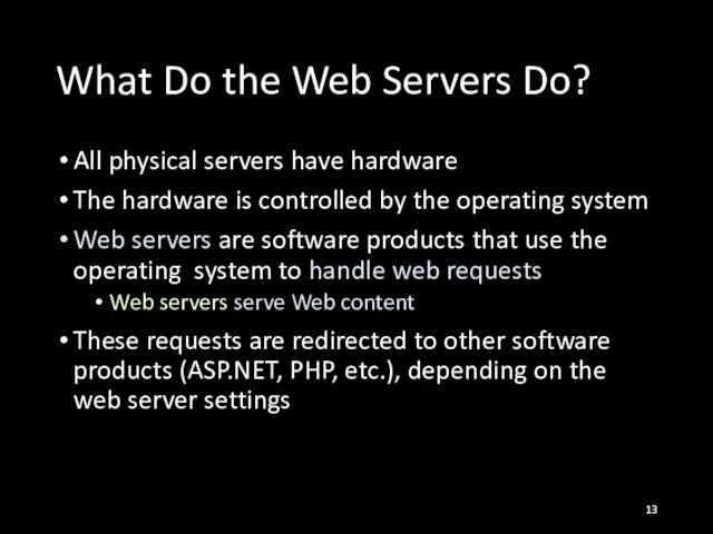 What Do the Web Servers Do? All physical servers have hardware