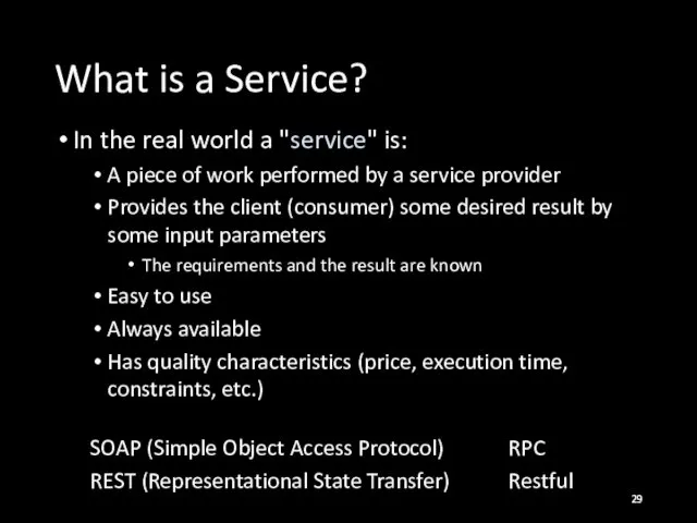 What is a Service? In the real world a "service" is: