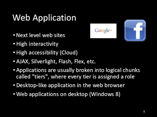 Web Application Next level web sites High interactivity High accessibility (Cloud)