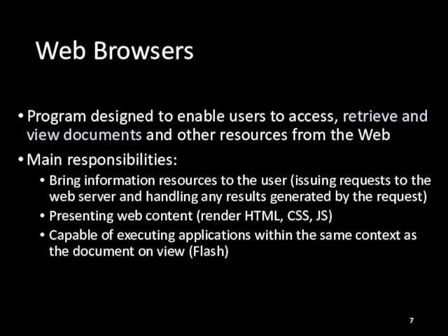 Web Browsers Program designed to enable users to access, retrieve and