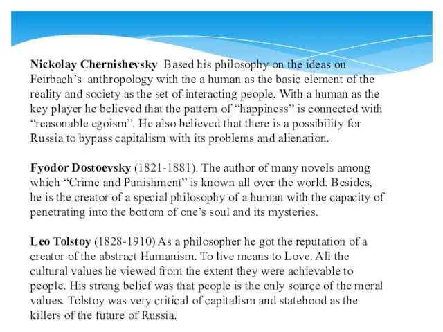 Nickolay Chernishevsky Based his philosophy on the ideas on Feirbach’s anthropology