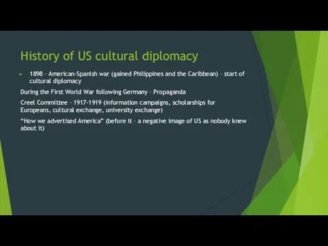 History of US cultural diplomacy 1898 – American-Spanish war (gained Philippines