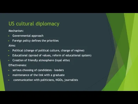 US cultural diplomacy Mechanism: Governmental approach Foreign policy defines the priorities