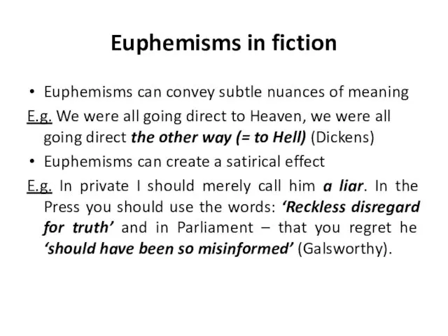 Euphemisms in fiction Euphemisms can convey subtle nuances of meaning E.g.