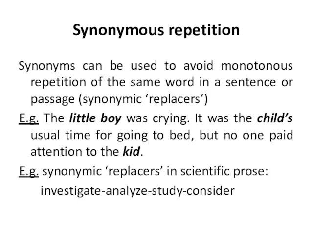 Synonymous repetition Synonyms can be used to avoid monotonous repetition of