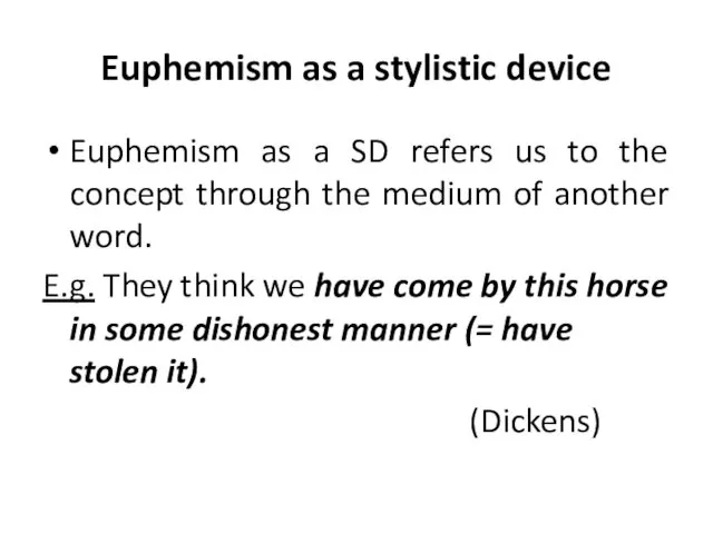 Euphemism as a stylistic device Euphemism as a SD refers us