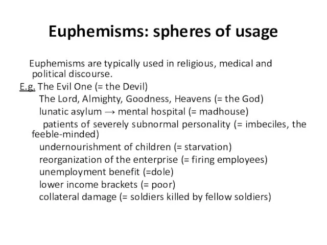 Euphemisms: spheres of usage Euphemisms are typically used in religious, medical