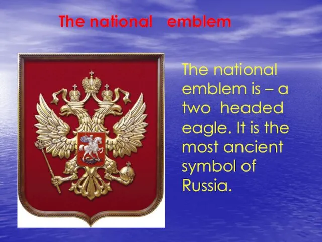 The national emblem The national emblem is – a two headed