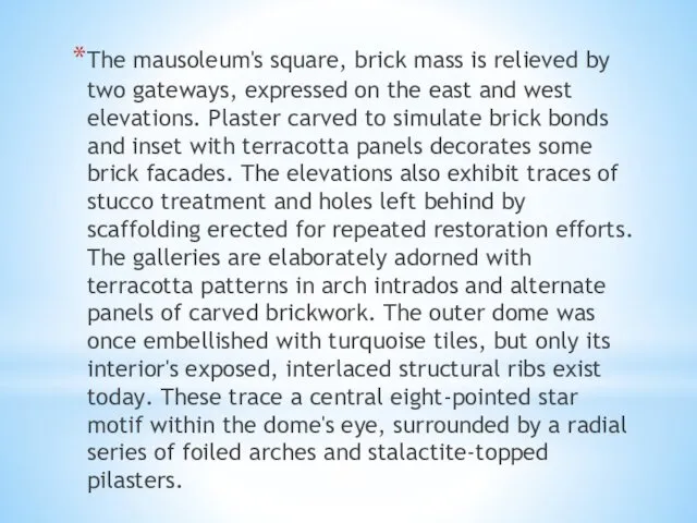 The mausoleum's square, brick mass is relieved by two gateways, expressed