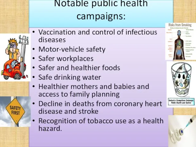 Notable public health campaigns: Vaccination and control of infectious diseases Motor-vehicle