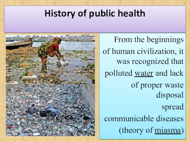 History of public health From the beginnings of human civilization, itwas