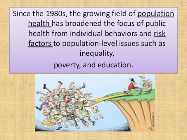 Since the 1980s, the growing field of population health has broadened