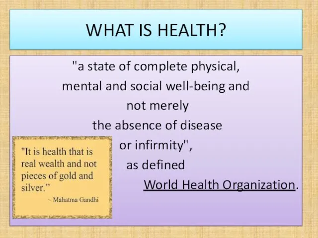 WHAT IS HEALTH? "a state of complete physical, mental and social