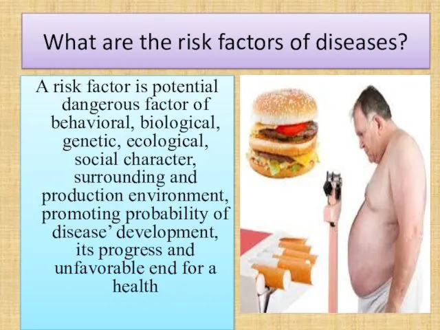 What are the risk factors of diseases? A risk factor is