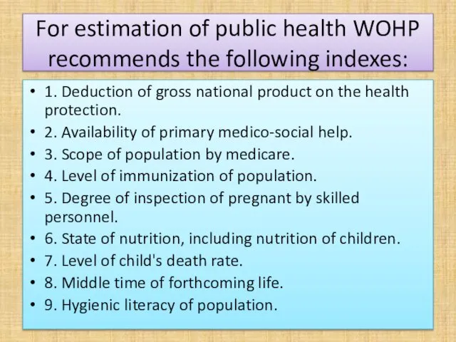 For estimation of public health WOHP recommends the following indexes: 1.