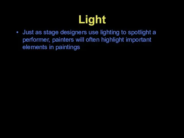 Light Just as stage designers use lighting to spotlight a performer,