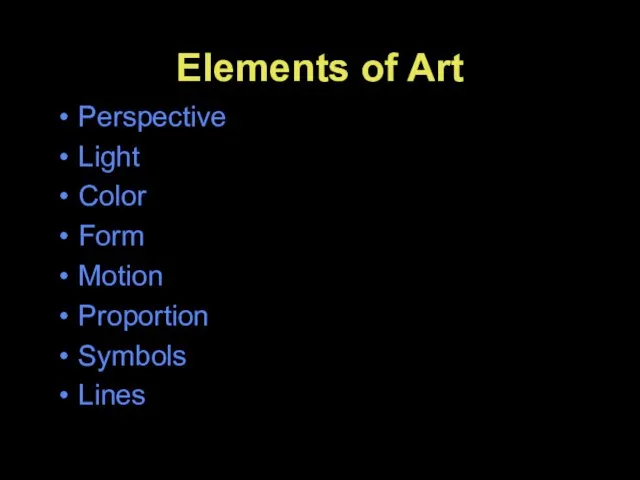 Elements of Art Perspective Light Color Form Motion Proportion Symbols Lines