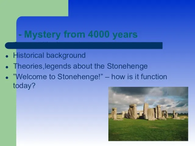 - Mystery from 4000 years Geographical overview Historical background Theories,legends about