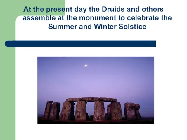 At the present day the Druids and others assemble at the