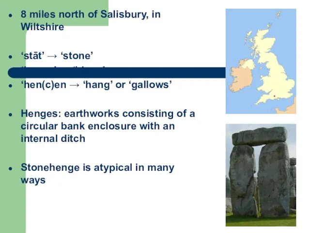 8 miles north of Salisbury, in Wiltshire ‘stāt’ → ‘stone’ ‘hencg’