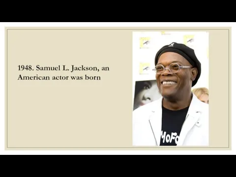 1948. Samuel L. Jackson, an American actor was born