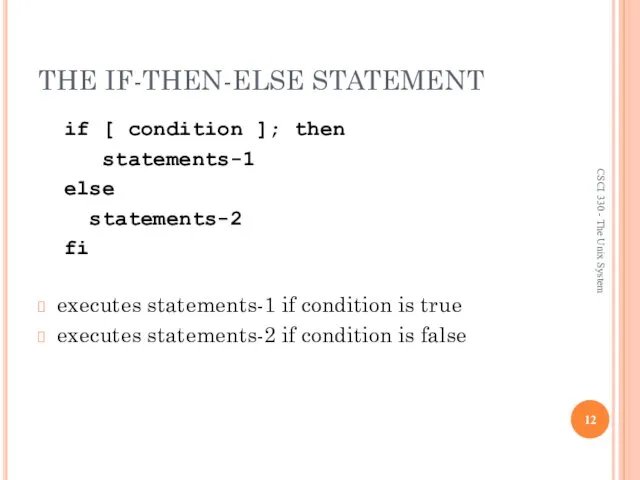 THE IF-THEN-ELSE STATEMENT if [ condition ]; then statements-1 else statements-2