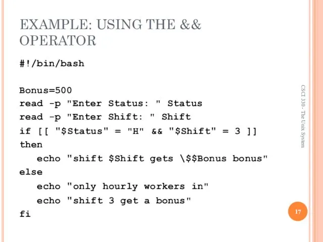 EXAMPLE: USING THE && OPERATOR #!/bin/bash Bonus=500 read -p "Enter Status:
