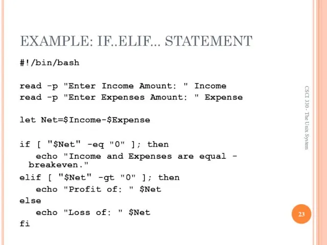 EXAMPLE: IF..ELIF... STATEMENT #!/bin/bash read -p "Enter Income Amount: " Income