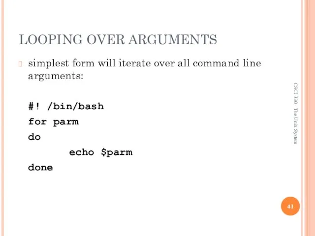 LOOPING OVER ARGUMENTS simplest form will iterate over all command line