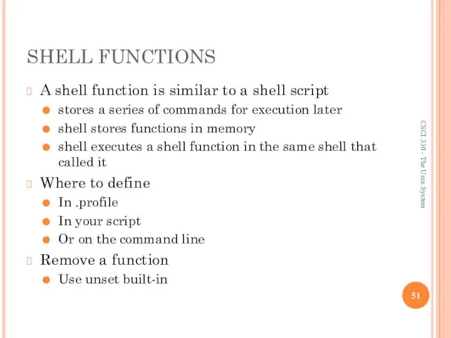 SHELL FUNCTIONS A shell function is similar to a shell script