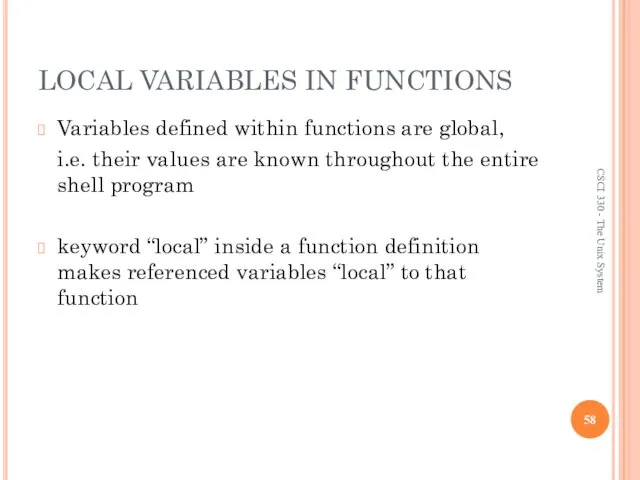 LOCAL VARIABLES IN FUNCTIONS Variables defined within functions are global, i.e.