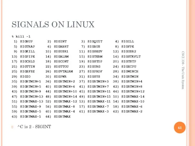 SIGNALS ON LINUX % kill -l 1) SIGHUP 2) SIGINT 3)