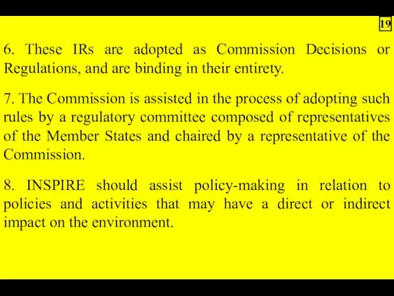 6. These IRs are adopted as Commission Decisions or Regulations, and
