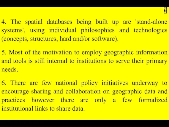 4. The spatial databases being built up are 'stand-alone systems', using